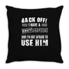 Back Off Crazy Granddad Afraid To Use Him Throw Pillow