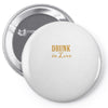 drunk in love Pin-back button