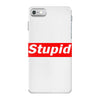 stupid iPhone 7 Case