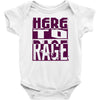 here to rage Baby Onesie