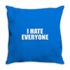 i hate everyone Throw Pillow