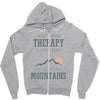 I Don't Need Therapy I Just Need To Go To The Mountains Zipper Hoodie