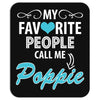 My Favorite People Call Me Poppie Mousepad