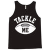 tackle me Tank Top