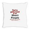 hand it to short people Throw Pillow