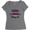 i never dreamed i'd grow up to be a super cute libra but here i am kil Women's Triblend Scoop T-shirt