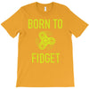 born to fidget T-Shirt