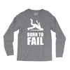 born to fail failer depp ungl&uuml;ck fun funny failure Long Sleeve Shirts