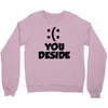 you deside Crewneck Sweatshirt