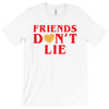 Friends Dont Lie T-Shirt