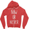 now or never Zipper Hoodie