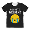 goodbye weekend All Over Women's T-shirt