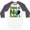 there is no planet  b earth day 3/4 Sleeve Shirt