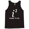 keepin' it real Tank Top