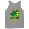 not late Tank Top
