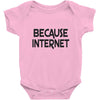 because internet girls Baby Onesie