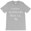 more boyfriends than ts T-Shirt
