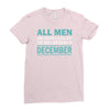 all men are created equal but the best are born in december Ladies Fitted T-Shirt