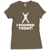 I Pooped Today Ladies Fitted T-Shirt