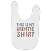 This Is My Hunting Shirt Baby Bibs
