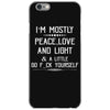 i'm mostly peace, love and light &amp; a little go fuck yourself iPhone 6/6s Case