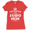 i can't keep calm i'm a judo mom Ladies Fitted T-Shirt