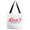 Don't Bother Me Tote Bags