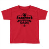 Campers Make the Best Dads Toddler T-shirt