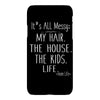 its all messy;  my hair the house the kid life iPhoneX