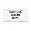 everyone lets me down License Plate