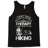 I Don't Need Therapy Just to Go Hiking Tank Top