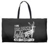 I Like Big Bucks And I Cannot Lie Weekender Totes