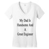 my dadis handsome and a great engineer Women's V-Neck T-Shirt