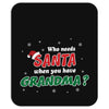 Who Needs Santa When You Have Grandma? Mousepad