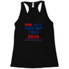 idk not trump though 2016 Racerback Tank