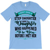 i don't have stepdaughter funny gift for stepdad T-Shirt