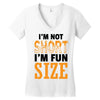 I Am Not Short I Am Fun Size Women's V-Neck T-Shirt