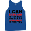 i can explain it to you but i can't understand it for you Tank Top