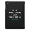 You Can't Make Everyone Happy You're Not an Avacado iPad Mini