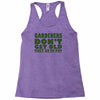 gardeners don&rsquo;t get old, ideal gift or christmas present. Racerback Tank