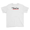 you're Youth Tee
