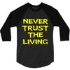 never trust the living 3/4 Sleeve Shirt