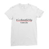 its a beautiful day Ladies Fitted T-Shirt