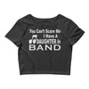 you can't scare me i have a daughter in band Crop Top
