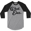 what ever 3/4 Sleeve Shirt