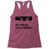 it's okay i'm a ninja Racerback Tank