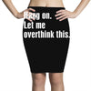 hang on. let me overthink this.. Popular T shirts Pencil Skirts