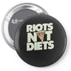 riots not diets Pin-back button