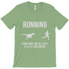 running, we all need a little motivation T-Shirt