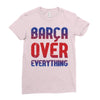 barca over everything!! Ladies Fitted T-Shirt